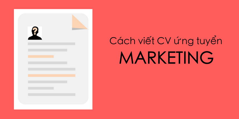 CV ứng tuyển Marketing viết như thế&nbsp;nào?