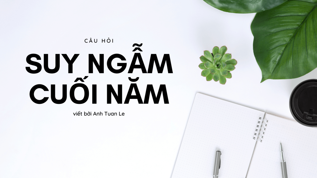 Những Câu Hỏi Cho Bản Thân – Tổng Kết Cuối&nbsp;Năm