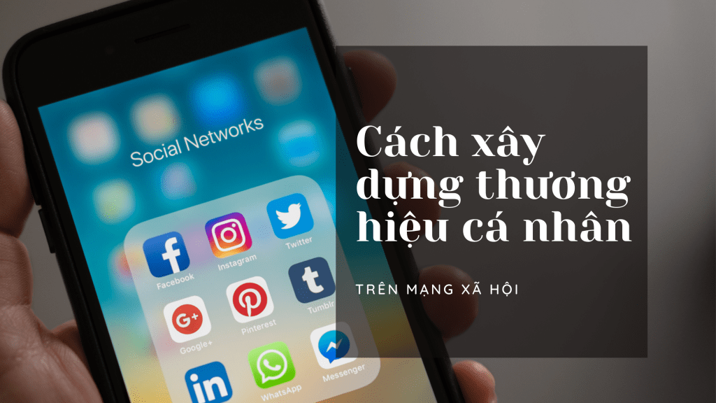 5 Bước Xây Dựng Thương Hiệu Cá Nhân Trên Mạng Xã Hội Dành Cho Người Làm Công Việc Giúp Đỡ