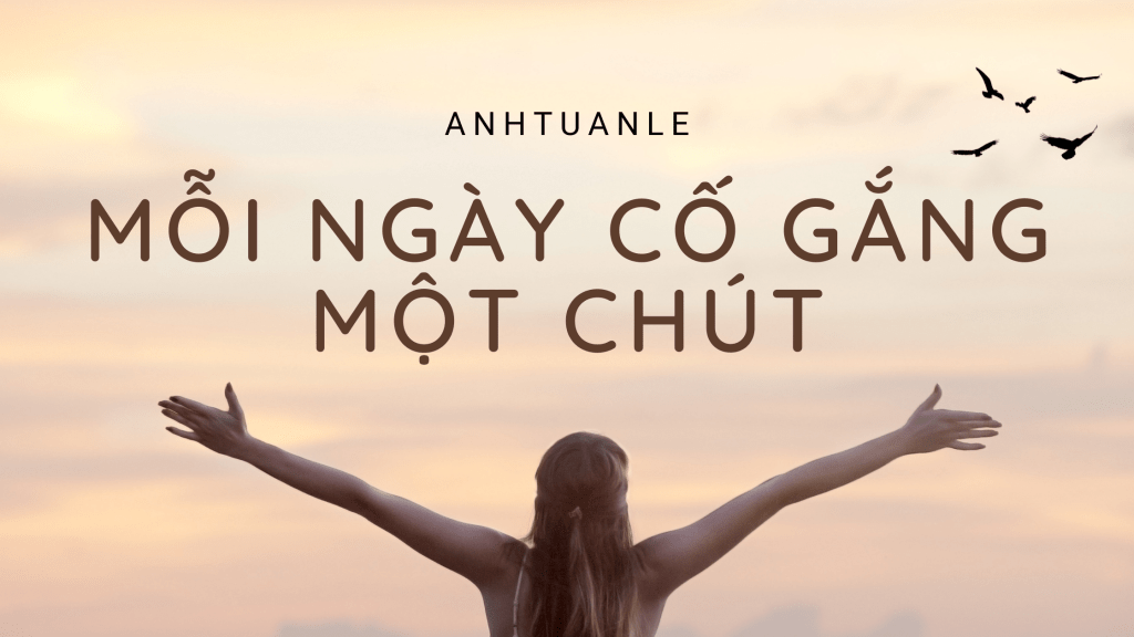 Mỗi ngày hãy cố gắng một chút