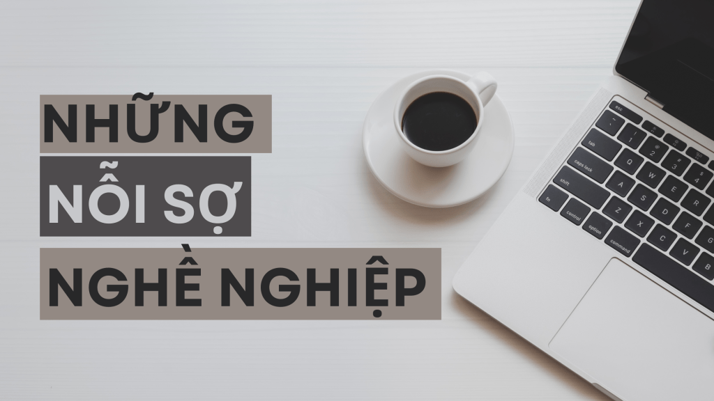Những nỗi sợ theo từng giai đoạn trong nghề&nbsp;nghiệp