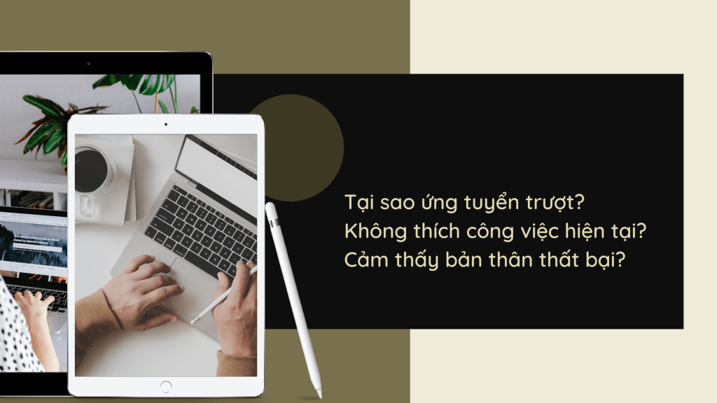 Tại sao mình chưa tìm được việc? Tại sao công việc này không phù hợp? Tại sao mình chưa thành công?