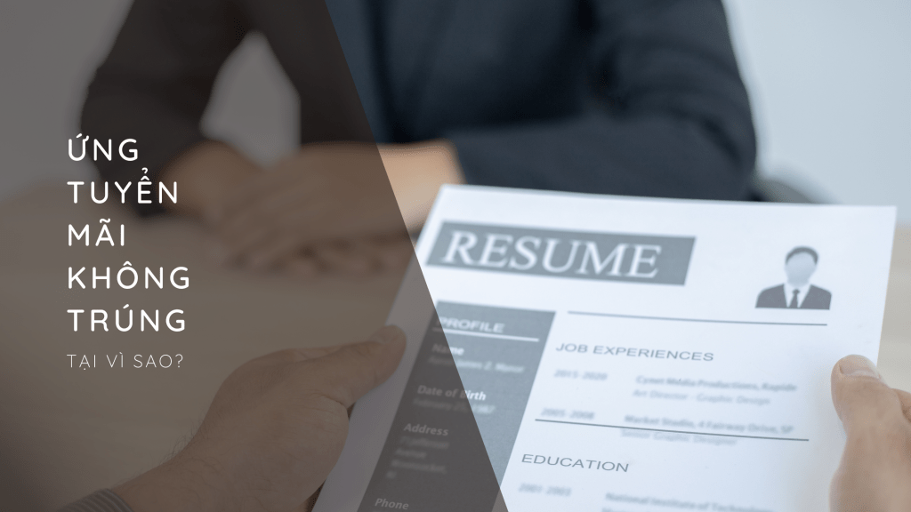 Tại sao hồ sơ của tôi không được gọi đi phỏng vấn? Một số lý do bạn ứng tuyển chưa thành&nbsp;công.