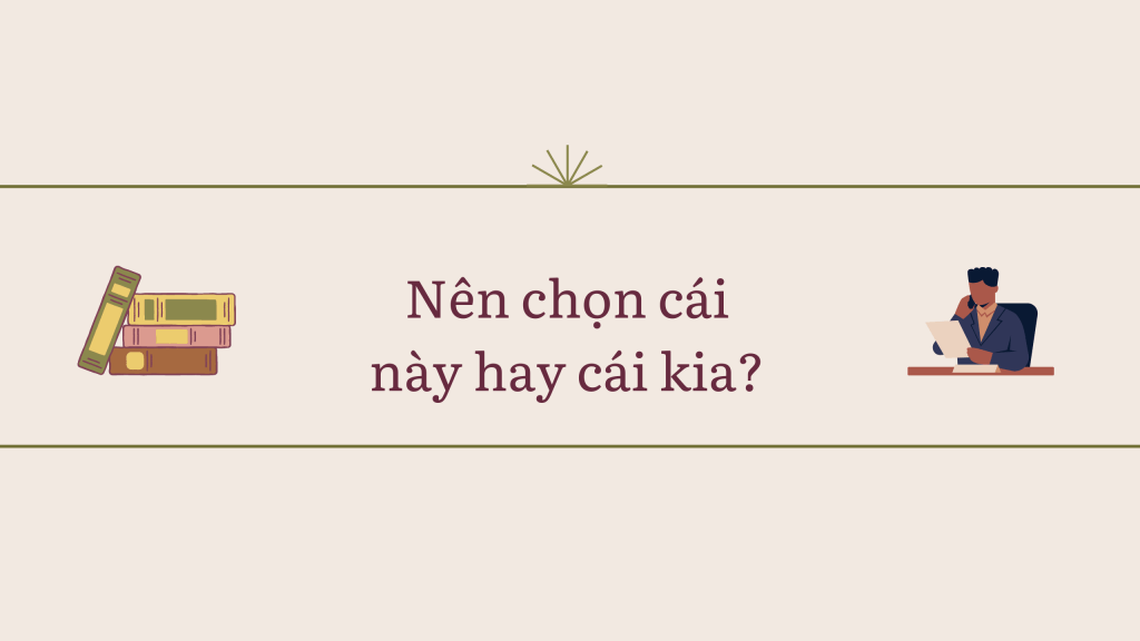 Nên chọn này hay chọn kia trong công&nbsp;việc