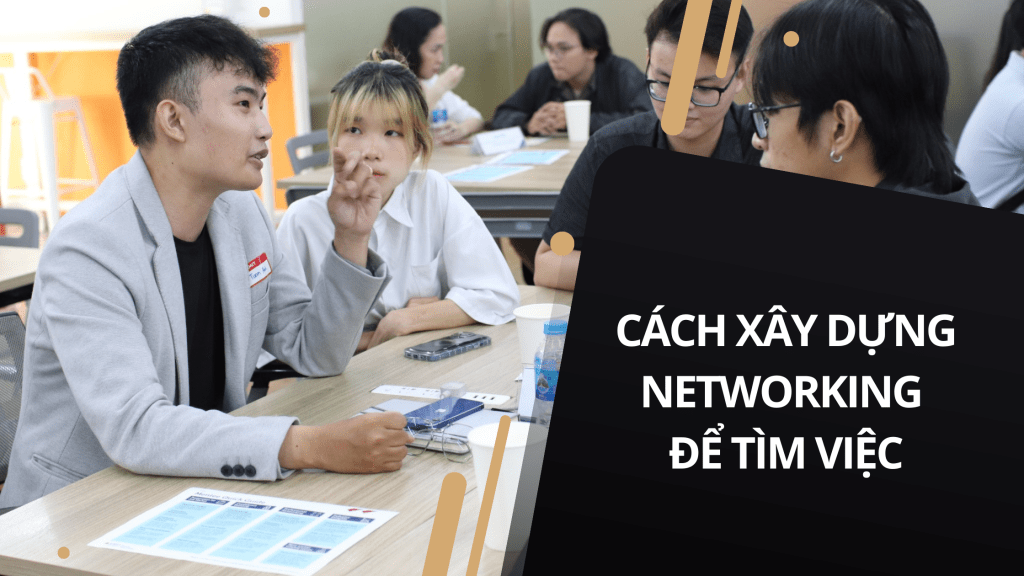 Xây dựng ‘networking’ làm sao để tìm việc hiệu quả