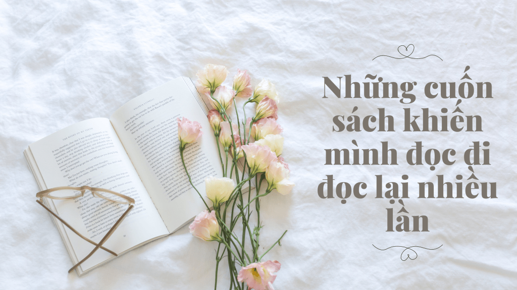 Những cuốn sách khiến mình đọc đi đọc lại nhiều&nbsp;lần