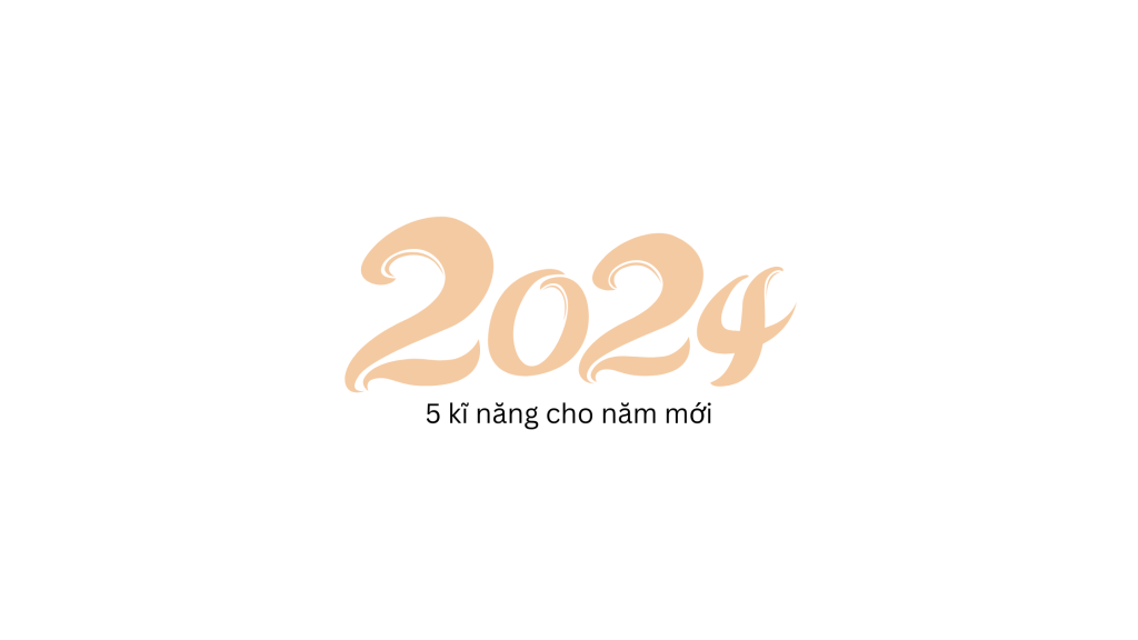 Những kĩ năng cần trang bị cho&nbsp;2024