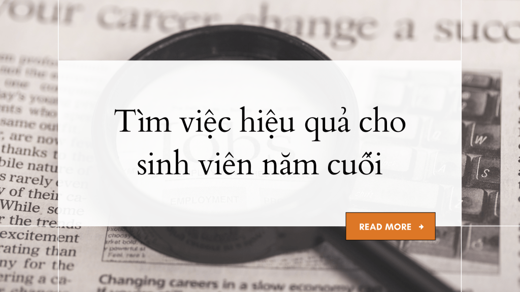 Cách tìm việc hiệu quả cho sinh viên năm cuối sắp ra trường